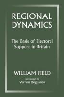 Regional Dynamics : The Basis of Electoral Support in Britain