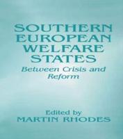 Southern European Welfare States : Between Crisis and Reform