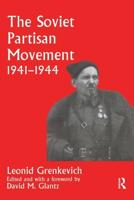 The Soviet Partisan Movement, 1941-1945