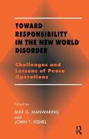 Toward Responsibility in the New World Disorder : Challenges and Lessons of Peace Operations