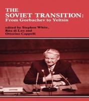 The Soviet Transition: From Gorbachev to Yeltsin