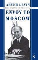 Envoy to Moscow : Memories of an Israeli Ambassador, 1988-92