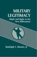 Military Legitimacy : Might and Right in the New Millennium