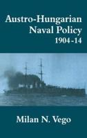 Austro-Hungarian Naval Policy, 1904-14