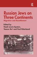 Russian Jews on Three Continents : Migration and Resettlement