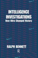 Intelligence Investigations : How Ultra Changed History