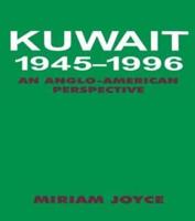 Kuwait, 1945-1996 : An Anglo-American Perspective