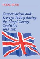 Conservatism and Foreign Policy During the Lloyd George Coalition, 1918-1922