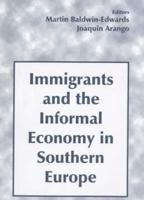 Immigrants and the Informal Economy in Southern Europe