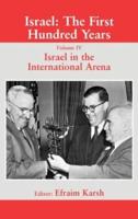 Israel: The First Hundred Years : Volume IV: Israel in the International Arena