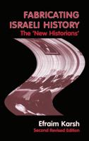 Fabricating Israeli History : The 'New Historians'