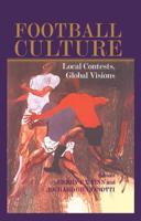 Football Culture : Local Conflicts, Global Visions
