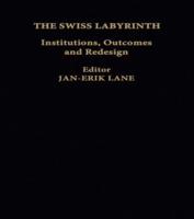 The Swiss Labyrinth : Institutions, Outcomes and Redesign