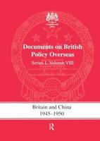 Britain and China, 1945-1950: Documents on British Policy Overseas, Series I