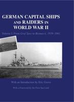 German Capital Ships and Raiders in World War II. Vol. 1 From Graf Spee to Bismarck, 1939-1941