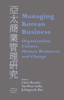 Managing Korean Business : Organization, Culture, Human Resources and Change