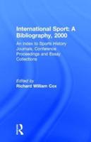 International Sport: A Bibliography, 2000 : An Index to Sports History Journals, Conference Proceedings and Essay Collections