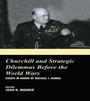 Churchill and Strategic Dilemmas Before the World Wars