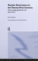 Russian Governance in the 21st Century : Geo-Strategy, Geopolitics and New Governance
