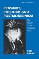 Peasants, Populism and Postmodernism : The Return of the Agrarian Myth