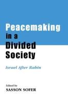 Peacemaking in a Divided Society: Israel After Rabin