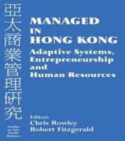 Managed in Hong Kong : Adaptive Systems, Entrepreneurship and Human Resources