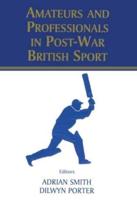 Amateurs and Professionals in Post War British Sport