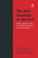 The New Germany in the East: Policy Agendas and Social Developments since Unification