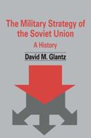 The Military Strategy of the Soviet Union : A History