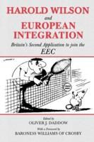 Harold Wilson and European Integration: Britain's Second Application to Join the EEC