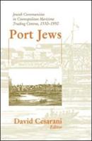 Port Jews: Jewish Communities in Cosmopolitan Maritime Trading Centres, 1550-1950