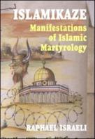 Islamikaze : Manifestations of Islamic Martyrology