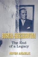 Bosnia-Herzegovina : The End of a Legacy