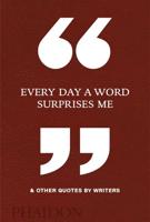 "Every Day a Word Surprises Me" & Other Quotes by Writers