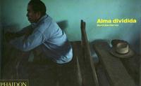 Alma Dividida : Un Viaje Desde La Peninsula Iberica / Divided Soul : Journey From the Iberian Peninsula