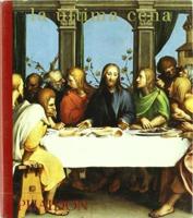 La Ultima Cena/ The Last Supper