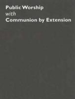 Public Worship With Communion by Extension