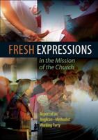 Fresh Expressions in the Mission of the Chuch: A Report of an Anglican-Methodist Working Party