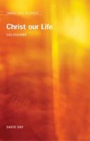 Christ Our Life: Colossians