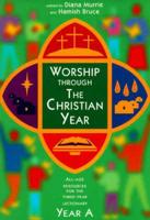 Worship Through the Christian Year Year A