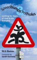 Speedbumps and Potholes: Looking for Signs of God in the Everyday