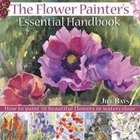 The Flower Painter's Essential Handbook
