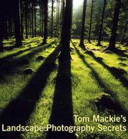 Tom Mackie's Landscape Photography Secrets