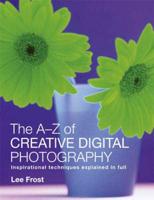 The A-Z of Creative Digital Photography