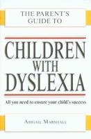 The Parent's Guide to Children With Dyslexia