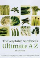 The Vegetable Gardener's Ultimate A-Z