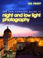The New Complete Guide to Night and Low-Light Photography