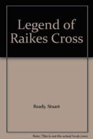 Legend of Raikes Cross