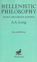 Hellenistic Philosophy: Stoics, Epicureans, Sceptics