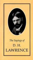 The Sayings of D.H. Lawrence